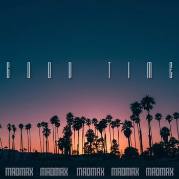 MADMAX - Good Time