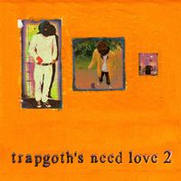 hati - Trapgoth's Need Love 2