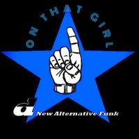 d - On That Girl (New Alternative Funk) [2024 Remastered]