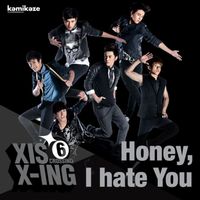XIS - Honey, I Hate You