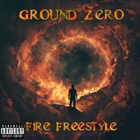 Ground Zero - (Fire Freestyle) (One Take) (Explicit)