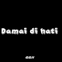 Aan - Damai di hati