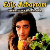 Edip Akbayram - Kendim Ettim Kendim Buldum