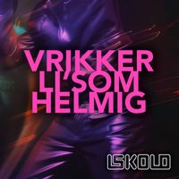 ISKOLD - VRIKKER LI'SOM HELMIG (Explicit)