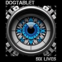 Dogtablet - Six Lives