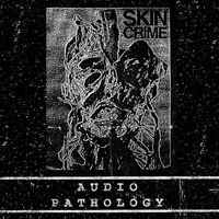 Skin Crime - Audio Pathology