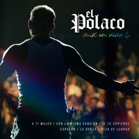 El Polaco - A ti mujer / Con la misma Cancion / Si tu supieras / Corazòn / La danza / Deja de llorar (En Vivo)