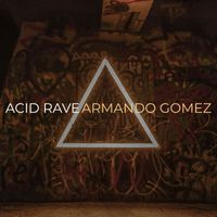 Armando Gomez - Acid Rave (Explicit)