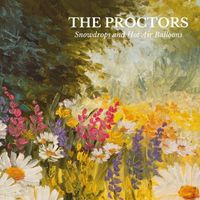 The Proctors - Snowdrops & Hot Air Balloons