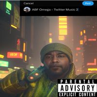 ABF Omega - Twitter Music 2 (Explicit)