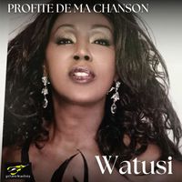 Watusi - Profite de Ma Chanson