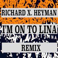 Richard X. Heyman - I'm on to Lina - Remix