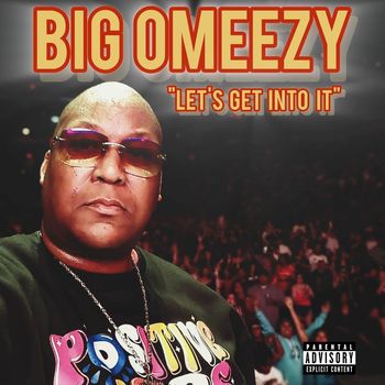 Big Omeezy - Let's get into it (Explicit)