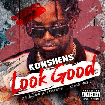 Konshens - Look Good (Explicit)