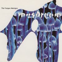 Mushroom - The Fungus Amongus