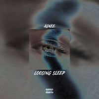 AGNEE - Loosing Sleep (Explicit)