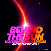 Andy Jay Powell - Behind The Sun (Klubbingman Remixes)
