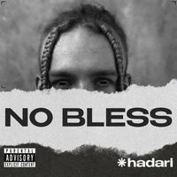 hadari - NO BLESS (Explicit)