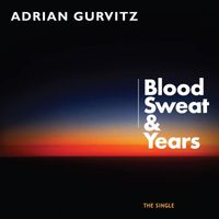 Adrian Gurvitz - Blood Sweat & Years