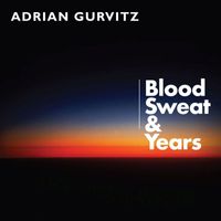 Adrian Gurvitz - Blood Sweat & Years