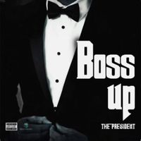 The President - Boss Up (Explicit)
