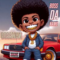 Bossman - Boss da Name (Explicit)