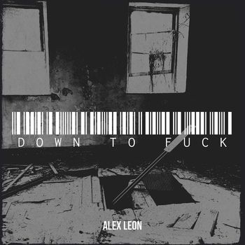 Alex Leon - Down to Fuck (Explicit)
