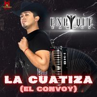 ENRIQUE CAMPOS - La Cuatiza (El Convoy) (Explicit)