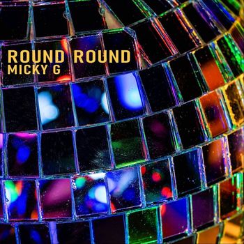 Micky G - Round Round