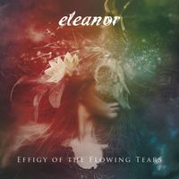 eleanor - Effigy Of The Flowing Tears