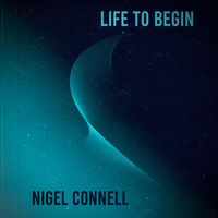 Nigel Connell - Life to Begin