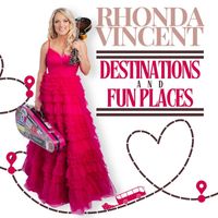 Rhonda Vincent - Destinations and Fun Places