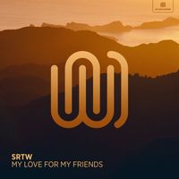 SRTW - My Love for My Friends