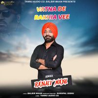 Ranjit Mani - Vatna De Rakhia Vee