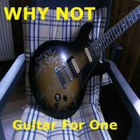 Why Not - Guitar For One