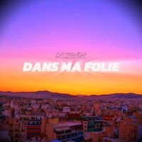 La Strada - Dans ma folie (Explicit)