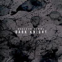 Oguzhan Gemma - Dark Knight