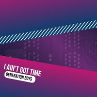 Generation Boys - I Ain’t Got Time