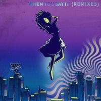 Just Kiddin - When You Say It (Remixes)