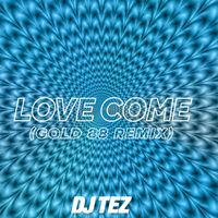 DJ Tez - Love Come (Gold 88 Remix)