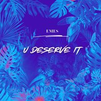 Emes - U Deserve It