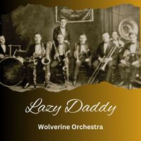 Wolverine Orchestra - Lazy Daddy