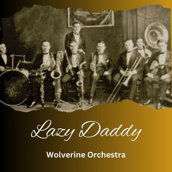 Wolverine Orchestra - Lazy Daddy