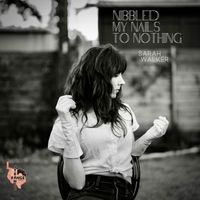 Sarah Walker - Nibbled My Nails to Nothing