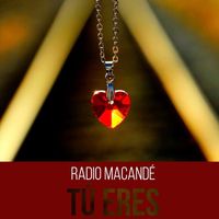 Radio Macandé - Tú eres