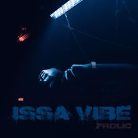 FROLIC - ISSA VIBE