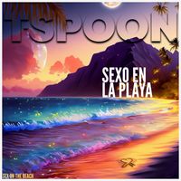 T-Spoon - Sex On The Beach / Sexo En La Playa