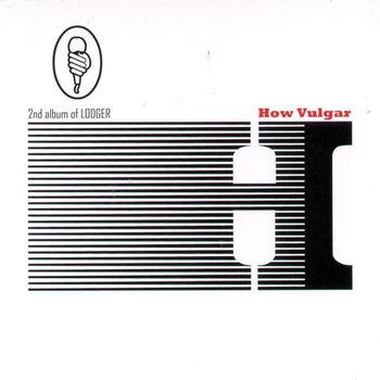 Lodger - How Vulgar