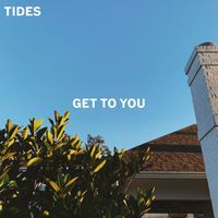 TIDES - Get to You