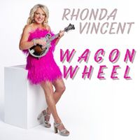 Rhonda Vincent - Wagon Wheel